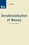 Denationalisation of Money: The Argument Refined (An Analysis of the Theory and Practice of Concurrent Currencies Series))