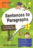 Sentences to paragraphs : for learning the basic writing skills. Book 1