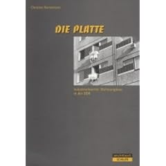 Die Platte: Industriealisierter Wohnungsbau in der DDR