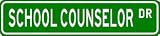 SCHOOL COUNSELOR Street Sign ~ Custom Street Sign - Aluminum