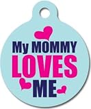 My Mommy Loves Me Pet ID Tag for Dogs and Cats