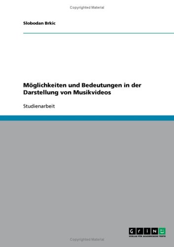 M�glichkeiten und Bedeutungen in der Darstellung von Musikvideos