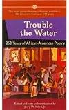 Trouble the Water: 250 Years of Africanamerican Poetry