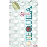 Guia Del Tequila / Guide To Tequila (Spanish Edition)