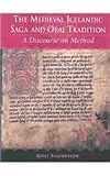 The Medieval Icelandic Saga and Oral Tradition: A Discourse on Method (Publications of the Milman Parry Collection of Oral Literature)