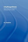 City/Stage/Globe: Performance and Space in Shakespeare's London (Literary Criticism and Cultural Theory)