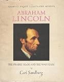 Abraham Lincoln : The Prairie Years and The War Years