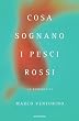 Cosa sognano i pesci rossi (Oscar bestsellers)