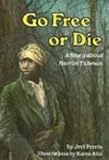 Go Free or Die: A Story about Harriet Tubman (Creative Minds Biography)