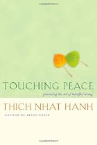 Touching Peace: Practicing the Art Of Mindful Living
