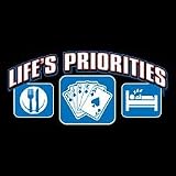 Life's Priorities~poker Adult T-Shirt