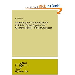 Auswirkung der Umsetzung der EU-Richtlinie "Digitale Signatur" auf Gesch�ftsprozesse im Rechnungswesen