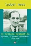 El Profeta Pragmatico: Aguirre, El Primer Lehendakari (1939-1960) (Spanish Edition)