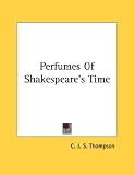 Perfumes Of Shakespeare's Time