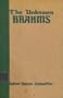 The unknown Brahms: His life, character and works