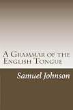 A Grammar of the English Tongue