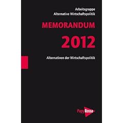 MEMORANDUM 2012: Europa am Schneideweg - Solidarische Integration oder deutsches Spardiktat