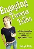 Engaging 'Tweens and Teens: A Brain-Compatible Approach to Reaching Middle and High School Students