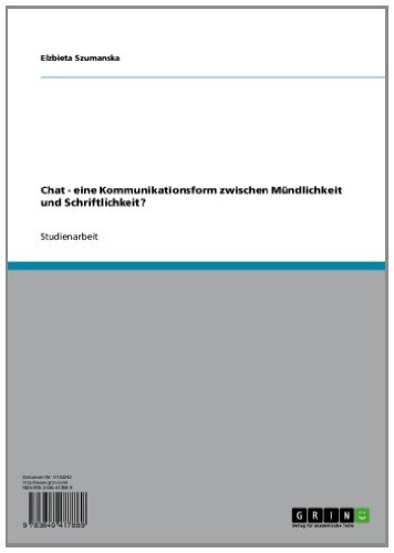 Chat - eine Kommunikationsform zwischen Mündlichkeit und Schriftlichkeit? (German Edition)
