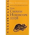 Your Chinese Horoscope 2008: What the Year of the Rat Holds in Store for You by Neil Somerville
