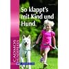 So klappt's mit Kind und Hund