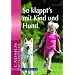 So klappt's mit Kind und Hund