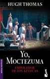 Yo, Moctezuma, emperador de los aztecas (Booket Logista)