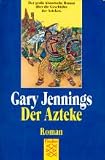 Der Azteke - Roman. - Gary Jennings
