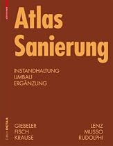 Atlas Sanierung: Instandhaltung, Umbau, Erg&auml;nzung (Konstruktionsatlanten)