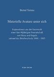 Produkt-Bild: Materielle Avatare unter sich: Impressionen aus der Innenwelt einer fast 40j&auml;hrigen Freundschaft von Marx und Engels anhand des Briefwechsels ... zu einer Philosophie der Verausgabungen"