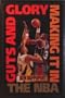 Guts and Glory : Making It in the NBA