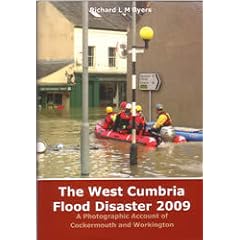 West Cumbria Flood Disaster 2009 - a Photographic Account of Cockermouth and Workington