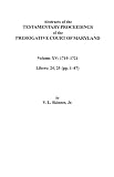 Abstracts of the Testamentary Proceedings of the Prerogative Court of Maryland. Volume XV: 1719-1721; Libers 24, 25 (pp. 1-87): 15
