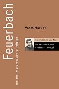 Feuerbach and the Interpretation of Religion (Cambridge Studies in Religion and Critical Thought)