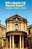 Wie erkenne ich Barockkunst? Sonderausgabe (6507 107). Architektur, Skulptur, Malerei