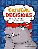 Critical Decisions: Literature-Based Life-Skill Lessons for Young Children