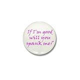 Will you spank me? Funny Mini Button by CafePress