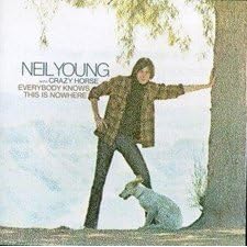 Click here to buy Everybody Knows, This Is Nowhere by Neil Young .