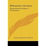 Bibliografia Colombina: Enumeracion De Libros Y Documentos: Concernientes A Cristobal Colon Y... by 