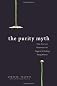 The Purity Myth: How America's Obsession with Virginity Is Hurting Young Women