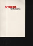 Streik-Nachrichten des Metallarbeiterstreiks in Schleswig-Holstein vom 24. Oktober 1956 bis 14. Februar 1957 herausgegeben und überreicht von der Industriegewerkschaft Metall für die Bundesrepublik Deutschland aus Anlaß des 20. Jahrestages des Inkrafttretens der ersten Stufe der Arbeitszeitverkürzung und des Streiks in Schleswig-Holstein zur Durchsetzung der Lohnfortzahlung im Krankheitsfalle ....Frankf. 1976., div. Seiten. mit div. Abb. 24*17cm. Kartoniert.