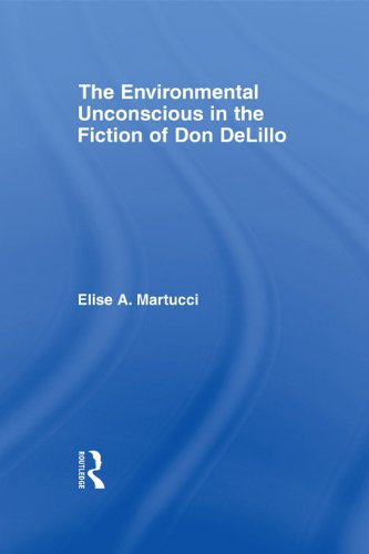 The Environmental Unconscious in the Fiction of Don DeLillo (Studies in Major Literary Authors)