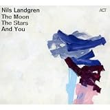 Nils Landgren - The Moon, The Stars and You