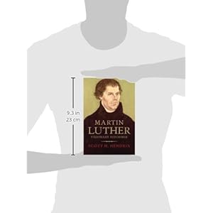 Martin Luther: Visionary Reformer