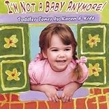 I'm Not a Baby Anymore