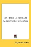 Sir Frank Lockwood: A Biographical Sketch