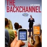The Backchannel: How Audiences are Using Twitter and Social Media and Changing Presentations Forever (Paperback)