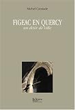 Figeac en Quercy : Un d&eacute;sir de ville