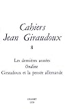 Cahiers Jean Giraudoux, numéro 8 : Les Dernières années - Ondine - Giraudoux et la pensée allemande