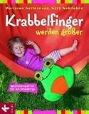 Krabbelfinger werden gr��er: Spiel und Spa� f�r Ein- bis Dreij�hrige - Marianne Austermann